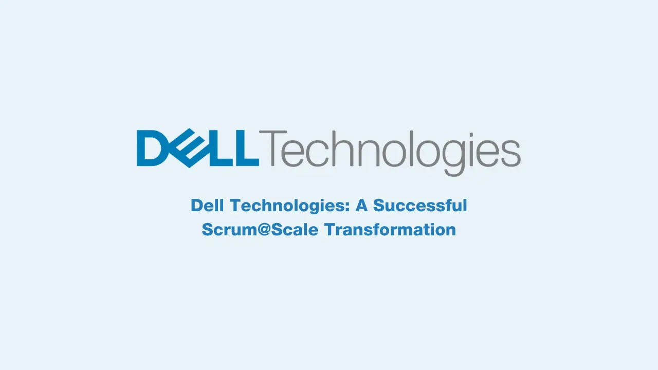 Dell Technologies: A Scrum@Scale Transformation